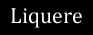 liquere